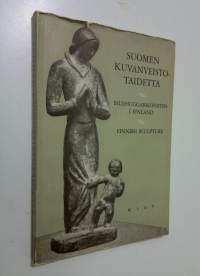 Suomen kuvanveistotaidetta = Bildhuggarkonsten i Finland = Finnish sculpture