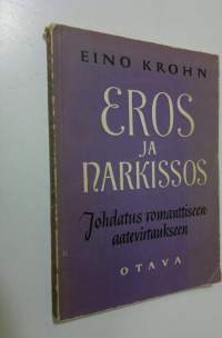 Eros ja Narkissos : johdatus romanttiseen aatevirtaukseen