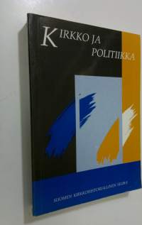 Kirkko ja politiikka : juhlakirja professori Eino Murtorinteen täyttäessä 60 vuotta 25111990 = Festschrift fur Eino Murtorinne