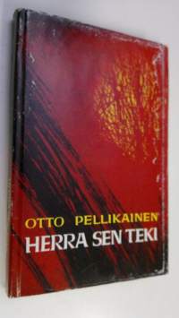 Herra sen teki : Otto Pellikainen