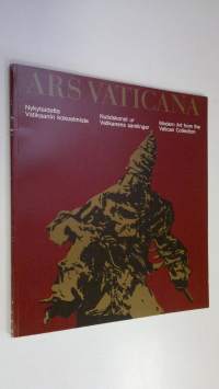 Ars vaticana : Nykytaidetta Vatikaanin kokoelmista = Nutidskonst ur Vatikanens samlingar = Modern art from the Vatican collection