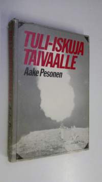 Tuli-iskuja taivaalle : ilmatorjuntajoukkojen taisteluista talvi- ja jatkosodassa