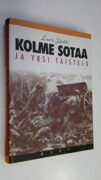 Kolme sotaa ja yksi taistelu : muistelmia