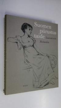 Suomen piirustustaide Laureuksesta Ekelundiin = Finnish Drawings from Lauréus to Ekelund