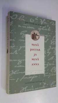 Minä Pietar ja minä Anna : päiväkirja vuosilta 1707-1714