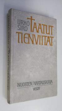 Taatut tienviitat : nuorten hartauskirja vuoden joka päivälle (signeerattu)