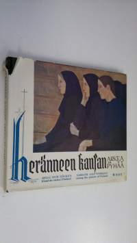 Heränneen kansan arkea ja pyhää = Helg och söcken bland de väckta i Finland = Sabbath and Workday among the Pietists of Finland