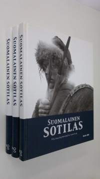 Suomalainen sotilas 1-3 : Jääkäristä rauhanturvaajaan ; Hakkapeliitasta tarkk&#039;ampujaan ; Muinaisurhosta nihtiin