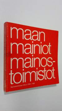 Maan mainiot mainostoimistot : MTL, Mainostoimistojen liitto ry 1942-1982