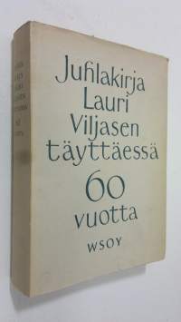 Juhlakirja Lauri Viljasen täyttäessä 60 vuotta 6 9 1960 (lukematon)