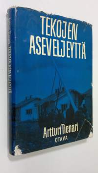 Tekojen aseveljeyttä : viisi vuotta vapaaehtoista asevelitoimintaa Tampereella 1940-1945