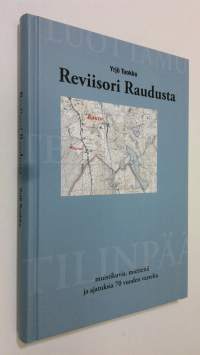 Reviisori Raudusta : muistikuvia, mietteitä ja ajatuksia 70 vuoden varrelta