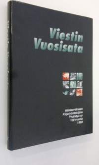 Viestin vuosisata : Hämeenlinnan kirjatyöntekijäin yhdistys ry 100 vuotta 1999