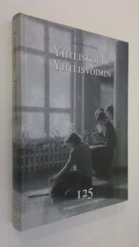 Yhteiskoulu - yhteisvoimin : Hämeenlinnan yhteiskoulu 125 vuotta (ERINOMAINEN)