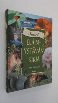 Suuri eläinystävän kirja : tarinoita, sananparsia ja runoja eläimistä