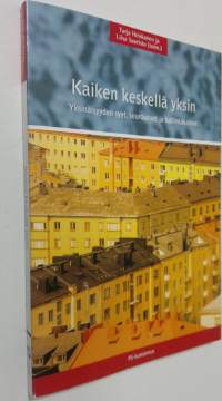 Kaiken keskellä yksin : yksinäisyyden syyt, seuraukset ja hallintakeinot