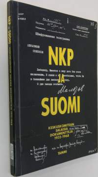 NKP ja Suomi : keskuskomitean salaisia dokumentteja 1955-1968