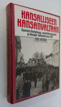 Kansalliseen kansanvaltaan : Suomen itsenäisyys, sosialidemokraatit ja Venäjän vallankumous 1917