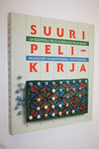 Suuri pelikirja : 150 kiehtovaa peliä kaikkialta maailmasta : pelisäännöt, valmistusohjeita, syntytarinoita
