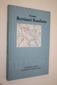 Reviisori Raudusta : muistikuvia, mietteitä ja ajatuksia 70 vuoden varrelta