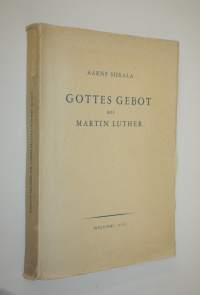 Gottes Gebot bei Martin Luther : eine Untersuchung der Theologie Luthers unter besonderer Berucksichtigung des ersten Hauptstuckes im Grossen Katechismus