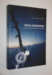 Media geographies : regional newspaper discourses in Finland in the 1990s