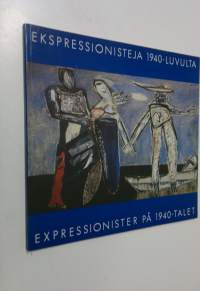Ekspressionisteja 1940-luvulta = Expressionister på 1940-talet