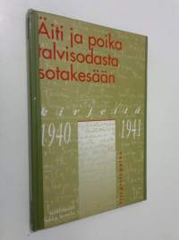 Äiti ja poika talvisodasta sotakesään : kirjeitä 1940-1941