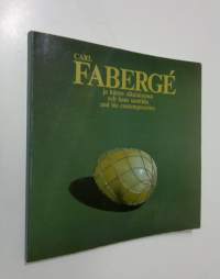 Carl Faberge ja hänen aikalaisensa = Carl Faberge och hans samtida = Carl Faberge and his contemporaries