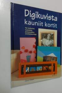 Digikuvista kauniit kortit : tee mukavista muistoista persoonallisia onnittelukortteja