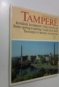 Tampere keväästä kevääseen = Tampere från vår till vår = Tampere from spring to spring