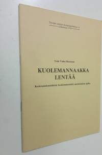 Kuolemannaakka lentää : keskisatakuntalaisia kuolemanenteitä muistitiedon ajalta