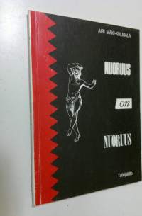 Nuoruus on nuoruus : kirjoituksia nuoruudesta, kulttuurista, yhteiskunnasta ja tutkimuksesta