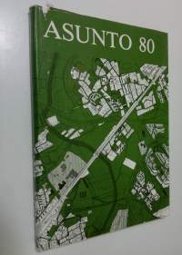 Asunto 80 : vuosikymmen Helsingin kaupungin asuntotuotantoa