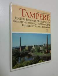 Tampere keväästä kevääseen = Tampere från vår till vår = Tampere from spring to spring