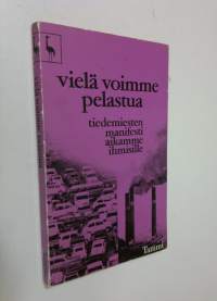 Vielä voimme pelastua : tiedemiesten manifesti aikamme ihmisille