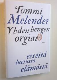 Yhden hengen orgiat : esseitä luetusta elämästä (UUSI)