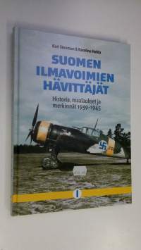 Suomen ilmavoimien hävittäjät : historia, maalaukset ja merkinnät 1939-1945 I (UUSI)