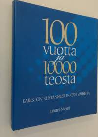 100 vuotta ja 10000 teosta : Kariston kustannusliikkeen vaiheita