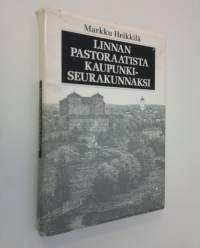 Linnan pastoraatista kaupunkiseurakunnaksi : Hämeenlinnan seurakunnan historia 1639-1989