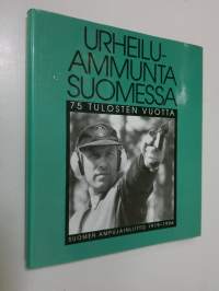 Urheiluammunta Suomessa : 75 tulosten vuotta : Suomen ampujainliitto 1919-1994