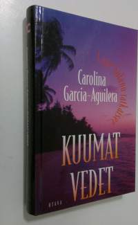 Kuumat vedet Carolina Garcia-Aguilera