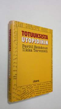 Totuuksista utopioihin : journalismin, muun todellisuuden ja yleisön suhteista