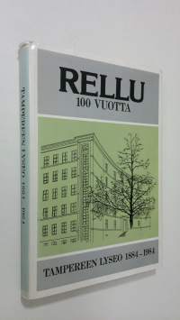 Rellu 100 vuotta : Tampereen lyseo 1884-1984