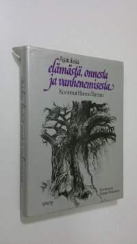 Ajatuksia elämästä, onnesta ja vanhenemisesta