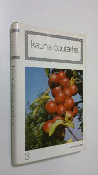 Kaunis puutarha 3, Puutarhan herkkuja pöytään : puutarhurin perustiedot