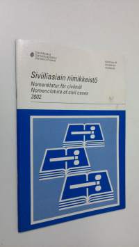 Siviiliasiain nimikkeistö 2002 = Nomenklatur för civilmål 2002 = Nomenclature of civil cases 2002