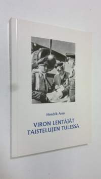 Viron lentäjät taistelujen tulessa : lyhyt katsaus virolaislentäjien sotataipaleesta toisessa maailmansodassa