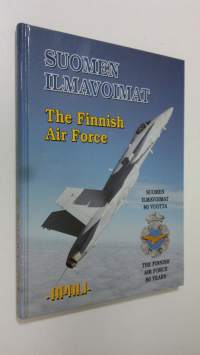 Suomen ilmavoimat 80 vuotta = The Finnish Air Force 80 years