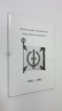 Sotainvalidien veljesliiton Salon seudun osasto ry 1942-1992 50-vuotta
